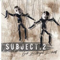 06/08/2020 : SUBJECT.2 - 'Love, Betrayal, Deceit' - A conversation with Subject:2 on their new album