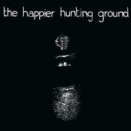 01/07/2015 : VARIOUS ARTISTS - The Happier Hunting Ground / Dance of The Guilty