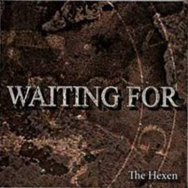 WAITING FOR The Hexen