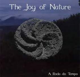 THE JOY OF NATURE A Roda Do Tempo