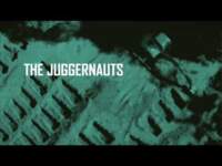 THE JUGGERNAUTS