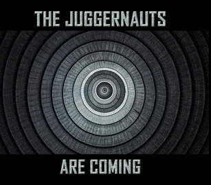 THE JUGGERNAUTS The Juggernauts Are Coming