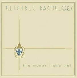 THE MONOCHROME SET Eligible Bachelors
