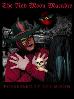 18/07/2025 : THE RED MOON MACABRE - “The Dance Of Death. Calamity Cold. The Dance Of Death. Living In A Dark World.”