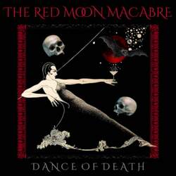 18/07/2025 : THE RED MOON MACABRE - “The Dance Of Death. Calamity Cold. The Dance Of Death. Living In A Dark World.”