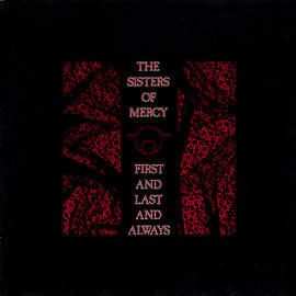 THE SISTERS OF MERCY - First And Last And Always