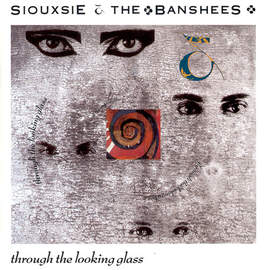 SIOUXSIE & THE BANSHEES - Through The Looking Glass