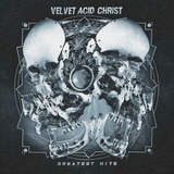 NEWS: Velvet Acid Christ's Greatest Hits album to be released in early May