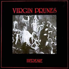 VIRGIN PRUNES - Hérésie