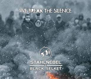 STAHLNEBEL & BLACK SELKET We Break the Silence