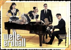13/09/2011 : WELLE:ERDBALL - They suddenly played Milli Vanilli and we just looked at each other and knew we had to do the music we wanted to hear ourselves...