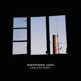 WHISPERING SONS Endless Party