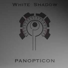 WHITE SHADOW Panopticon