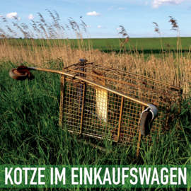 KOTZE IM EINKAUFSWAGEN Wunderschön und Unverfälscht