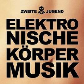 ZWEITE JUGEND Elektronische Körpermusik