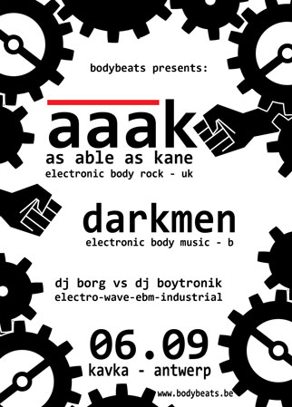 A.A.A.K. (UK) + DARKMEN (B) @ BODYBEATS NIGHT, Kavka - Oudaan 14 - Antwerp