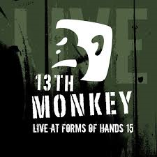 10/12/2016 : 13TH MONKEY - Live at Forms of Hands 15