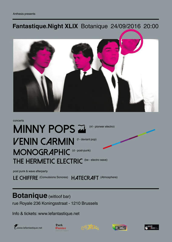 FANTASTIQUE.NIGHT XXXIX: MINNY POPS, VENIN CARMIN, MONOGRAPHIC, THE HERMETIC ELECTRIC, Botanique