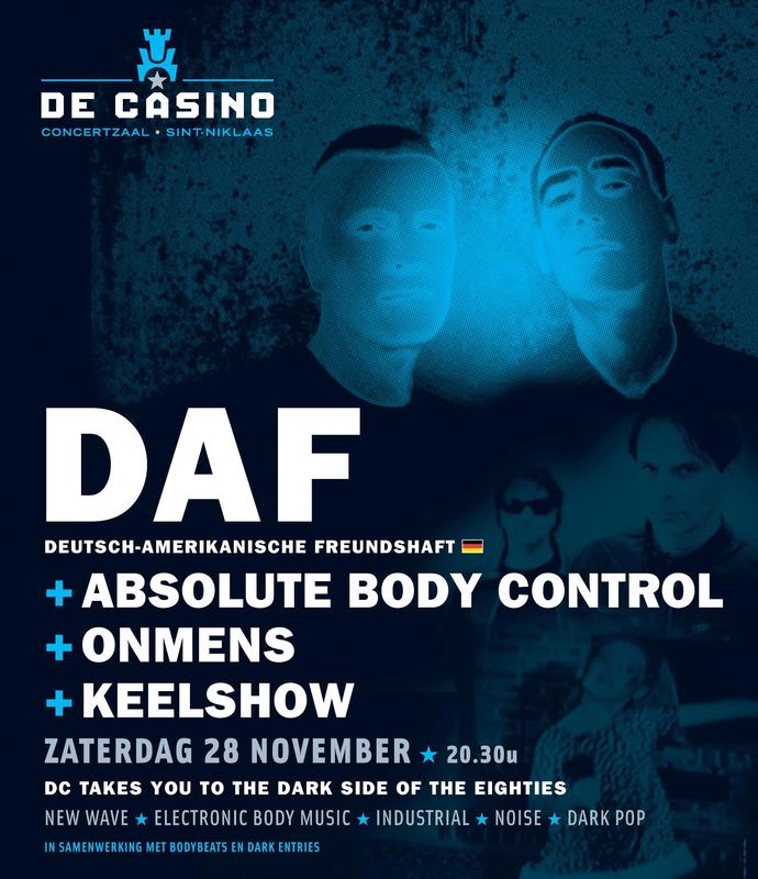 DAF + ABSOLUTE BODY CONTROL + ONMENS + KEELSHOW, De Casino, Sint-niklaas