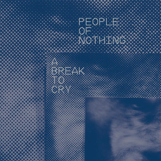 30/11/2013 : PEOPLE OF NOTHING - A Break To Cry