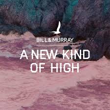 07/09/2015 : BILL AND MURRAY - A New Kind Of High