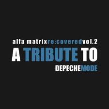 14/05/2011 : VARIOUS ARTISTS - Alfa matrix re:covered vol.2 : a tribute to depeche mode