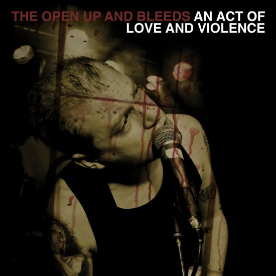 09/10/2011 : THE OPEN UP AND BLEEDS - An act of love and violence