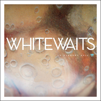 11/12/2013 : WHITEWAITS - An Elegant Exit