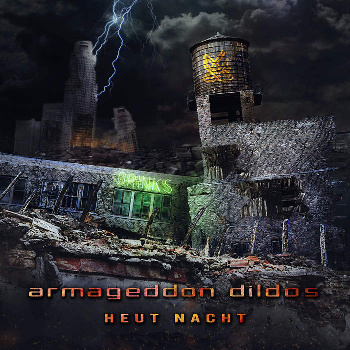 02/05/2020 : ARMAGEDDON DILDOS - Heut Nacht