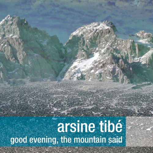 28/01/2012 : ARSINE TIBE - Good Evening, The Mountain Said
