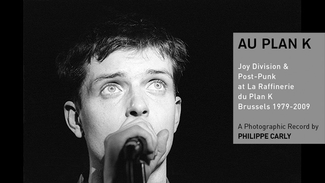 NEWS Au Plan K - Joy Division & Post Punk at la Raffinerie du Plan K, Brussels, 1979-2009