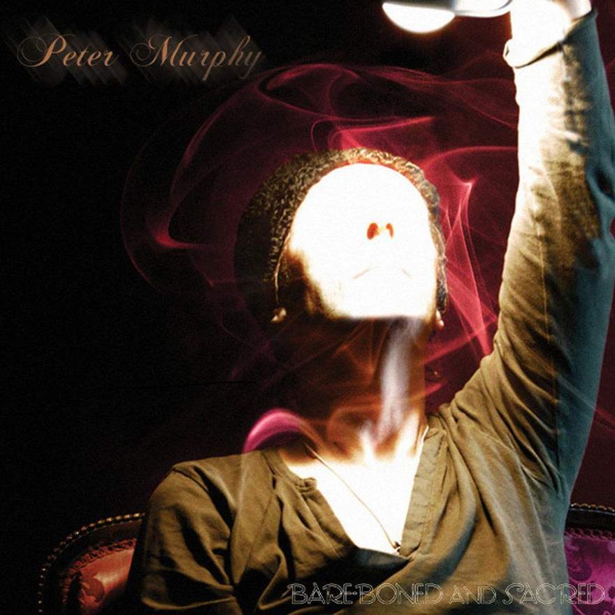 NEWS Bare-Boned and Sacred, the new live album by Peter Murphy NEWS Bare-Boned and Sacred, the new live album by Peter Murphy
