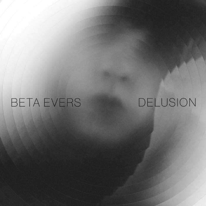 06/02/2017 : BETA EVERS - Delusion