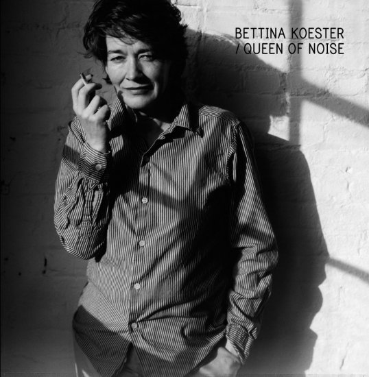 10/08/2011 : BETTINA KOESTER - Queen Of Noise
