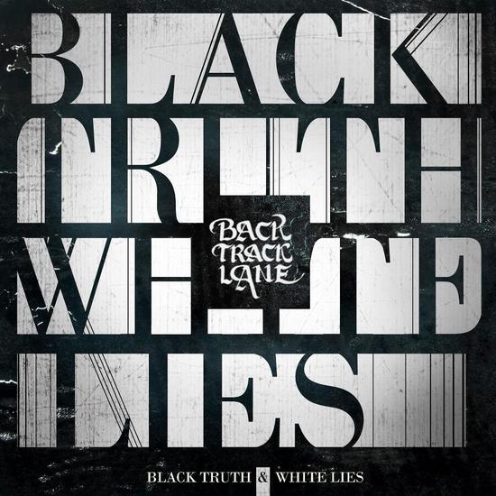 17/07/2013 : BACKTRACK LANE - Black Truth & White Lies