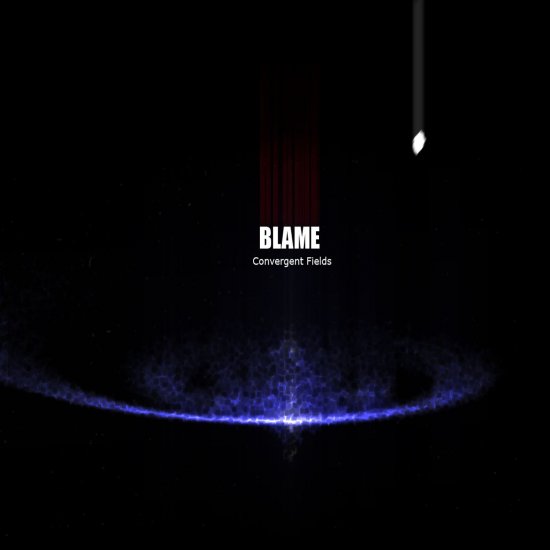 05/11/2011 : BLAME - Convergent Fields