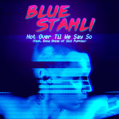 NEWS Blue Stahli Premieres New Single, 'Not Over Til We Say So' (ft. Emma Anzai of Sick Puppies) At Loudwire NEWS Blue Stahli Premieres New Single, 'Not Over Til We Say So' (ft. Emma Anzai of Sick Puppies) At Loudwire
