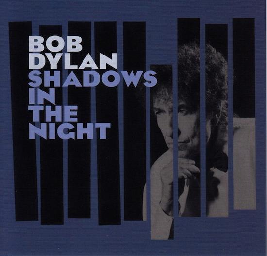 13/02/2015 : BOB DYLAN - Shadows in the Night
