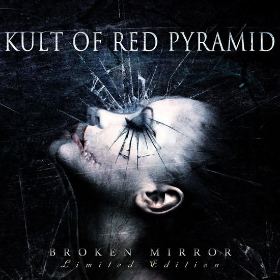 28/04/2014 : KULT OF RED PYRAMID - Broken Mirror