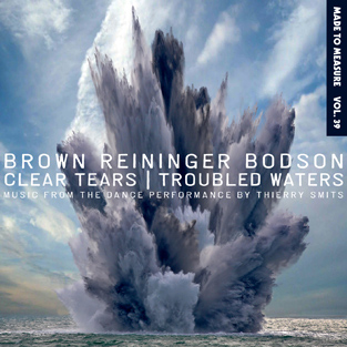 28/09/2014 : BROWN REINIGER BODSON - Clear Tears, Troubled Waters