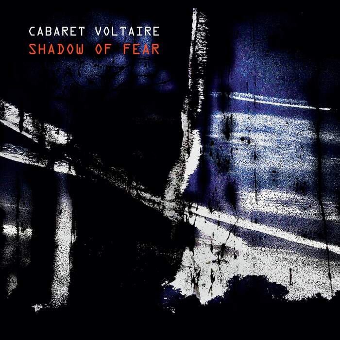 03/12/2020 : CABARET VOLTAIRE - Shadow Of Fear