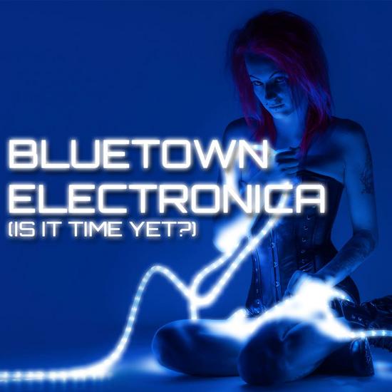14/04/2014 : VARIOUS ARTISTS - Bluetown Electronica