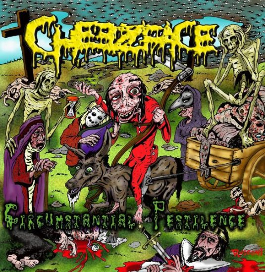 12/08/2011 : CHEEZFACE - Circumstantial Pestilence