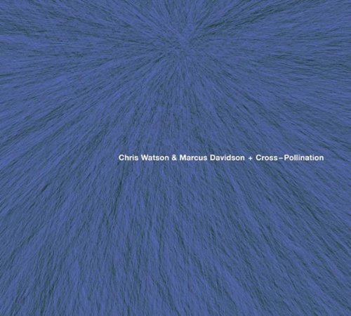 13/06/2011 : CHRIS WATSON & MARCUS DAVIDSON - Cross-Pollination