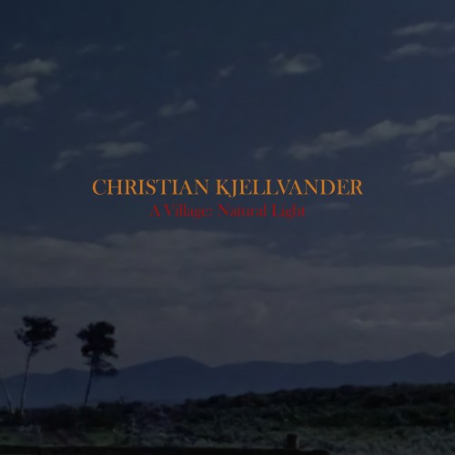 11/12/2016 : CHRISTIAN KJELLVANDER - A Village: Natural Light