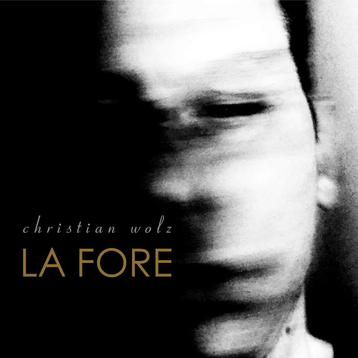 29/03/2020 : CHRISTIAN WOLZ - La Fore