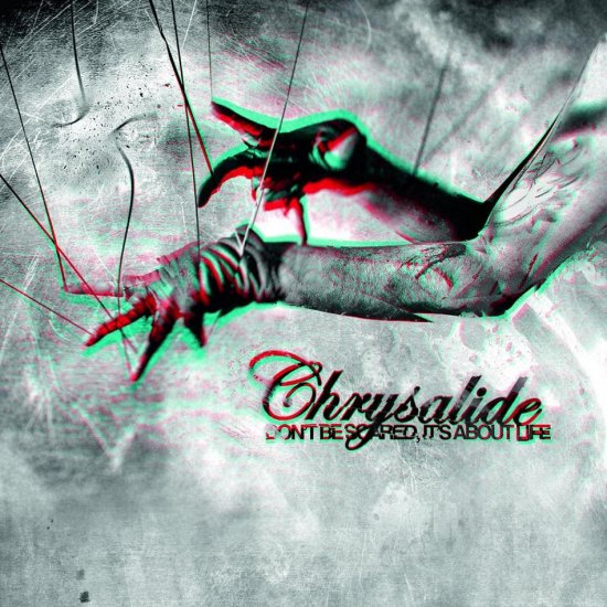 17/04/2012 : CHRYSALIDE - Don't Be Scared, It's About Life