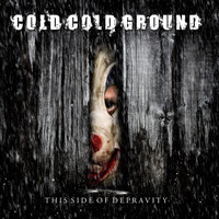23/05/2011 : COLD COLD GROUND - This side of depravity