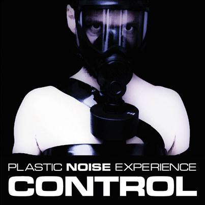 30/09/2013 : PLASTIC NOISE EXPERIENCE - Control EP