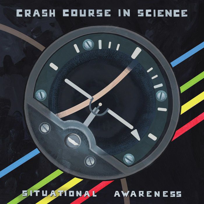 04/10/2017 : CRASH COURSE IN SCIENCE - Situational Awareness
